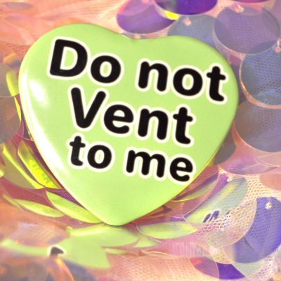 Do not vent to me Badge