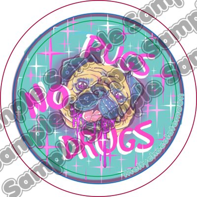 Pugs no drugs Badge