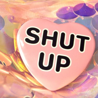 Shut up Badge